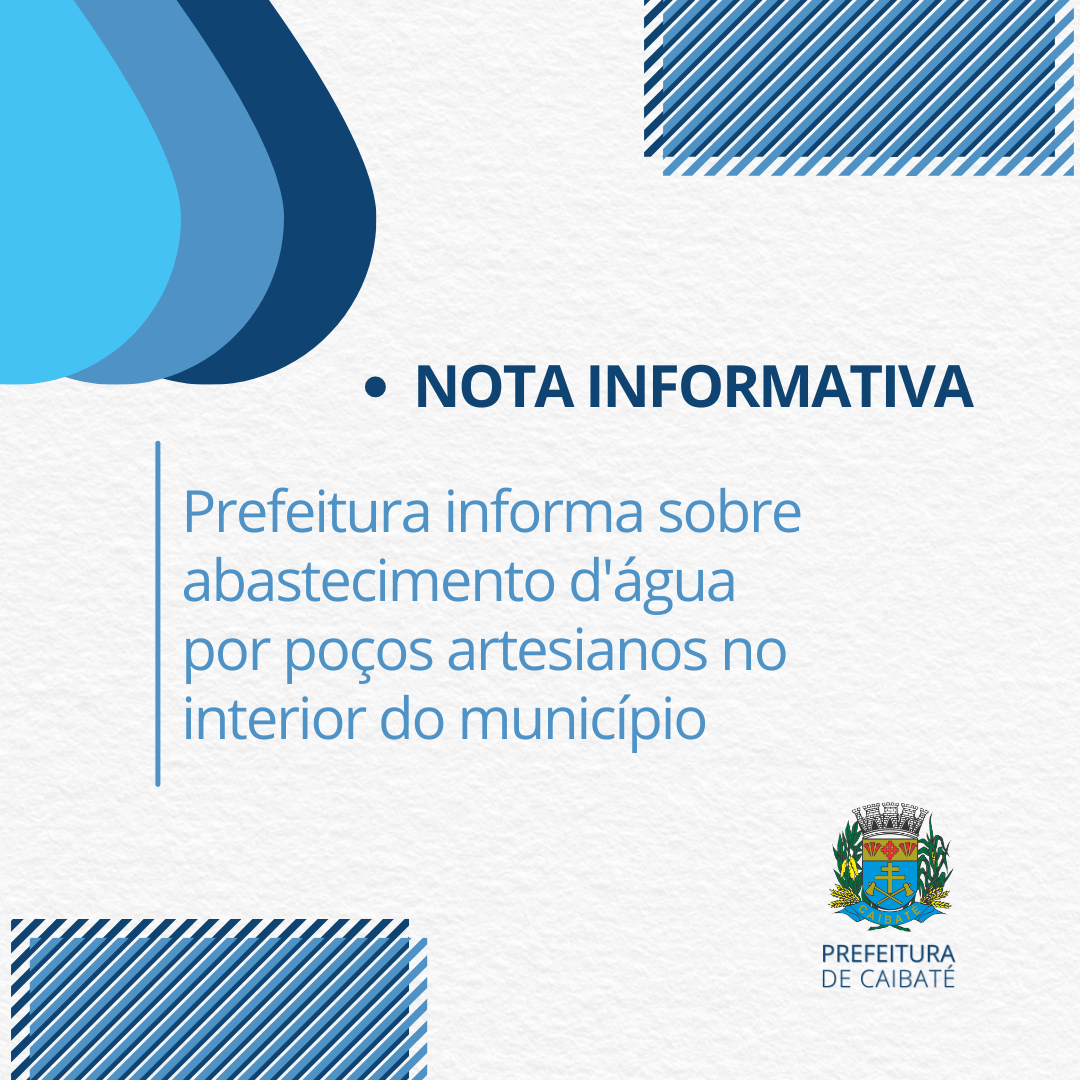 PREFEITURA INFORMA SOBRE ABASTECIMENTO D'ÁGUA POR POÇOS ARTESIANOS NO INTERIOR DE CAIBATÉ